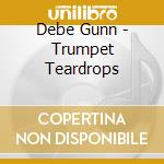 Debe Gunn - Trumpet Teardrops cd