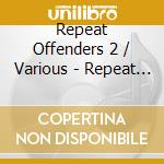 Repeat Offenders 2 / Various - Repeat Offenders 2 / Various cd
