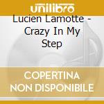 Lucien Lamotte - Crazy In My Step cd