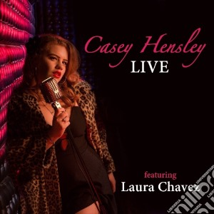 Casey Hansley - Live Featuring Laura Chavez cd musicale di Casey Hansley