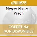 Mercer Hassy - Waon cd