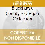 Blackhawk County - Oregon Collection cd