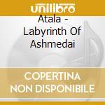 Atala - Labyrinth Of Ashmedai cd
