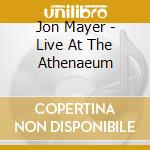 Jon Mayer - Live At The Athenaeum cd musicale di Jon Mayer