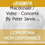 Macdonald / Velez - Concerts By Peter Jarvis & Payton Macdonald cd
