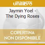 Jaymin Yoel - The Dying Roses cd
