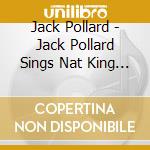 Jack Pollard - Jack Pollard Sings Nat King Cole With The Thomas cd