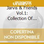 Jarvis & Friends Vol.1: Collection Of Duos cd musicale di Clark / Jarvis / Velez