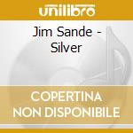 Jim Sande - Silver cd