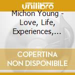 Michon Young - Love, Life, Experiences,  Vol. 2: Driving To Purpose cd