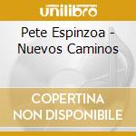 Pete Espinzoa - Nuevos Caminos