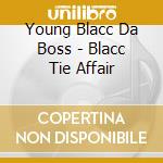 Young Blacc Da Boss - Blacc Tie Affair cd