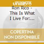 Ron Rico - This Is What I Live For: Chapter Ii (I See The Light) cd