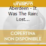 Aberdeen - It Was The Rain: Lost Recordings 1993-1995 cd