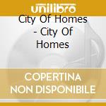 City Of Homes - City Of Homes cd