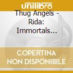Thug Angels - Rida: Immortals Forever cd