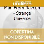 Man From Ravcon - Strange Universe cd