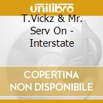 T.Vickz & Mr. Serv On - Interstate cd