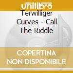 Terwilliger Curves - Call The Riddle cd