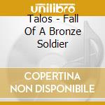 Talos - Fall Of A Bronze Soldier cd