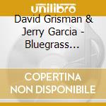 David Grisman & Jerry Garcia - Bluegrass Reunion cd musicale di David Grisman & Jerry Garcia