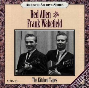 Red Allen & Frank Wakefield - The Kitchen Tapes cd musicale di Red allen & frank wakefield