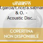 J.garcia/t.rice/a.satman & O. - Acoustic Disc 100% Vol.2 cd musicale di J.garcia/t.rice/a.satman & o.