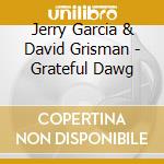 Jerry Garcia & David Grisman - Grateful Dawg cd
