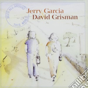 Jerry Garcia & David Grisman - Been All Around This Wor. cd musicale di GARCIA JERRY/GRISMAN DAVID