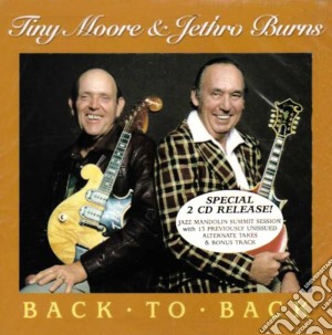 Tiny Moore & Jethro Burns - Back To Back(2 Cd) cd musicale di Tiny moore & jethro