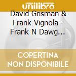 David Grisman & Frank Vignola - Frank N Dawg - Melody Monsters cd musicale di David Grisman & Frank Vignola