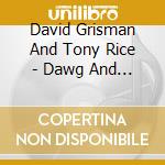 David Grisman And Tony Rice - Dawg And T cd