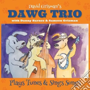 David Grisman's Dawg Trio - Plays Tunes & Sings Songs cd musicale