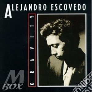 Gravity - escovedo alejandro cd musicale di Alejandro Escovedo