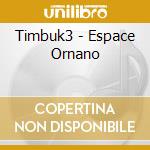 Timbuk3 - Espace Ornano cd musicale di Timbuk 3