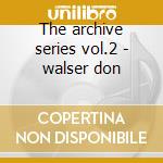 The archive series vol.2 - walser don cd