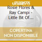 Rosie Flores & Ray Campi - Little Bit Of Heartache cd