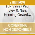(LP Vinile) Paul Bley & Niels Henning Orsted Pedersen - Nhop/Bley (180G) vinile