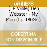 (LP Vinile) Ben Webster - My Man (Lp 180Gr.) vinile