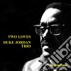 Duke Jordan Trio - Two Loves cd