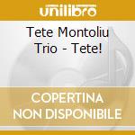 Tete Montoliu Trio - Tete! cd