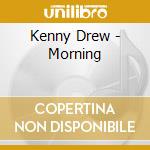 Kenny Drew - Morning cd musicale di Kenny Drew
