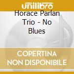 Horace Parlan Trio - No Blues cd