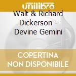 Walt & Richard Dickerson - Devine Gemini cd