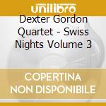 Dexter Gordon Quartet - Swiss Nights Volume 3 cd