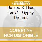 Boulou & Elios Ferre' - Gypsy Dreams cd musicale di Boulou And Elios Ferre