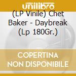 (LP Vinile) Chet Baker - Daybreak (Lp 180Gr.) vinile