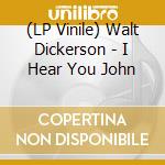 (LP Vinile) Walt Dickerson - I Hear You John vinile