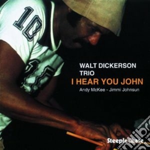 Walt Dickerson Trio - I Hear You John cd musicale di Walt dickerson trio