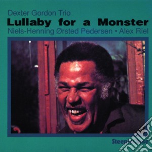 Dexter Gordon Trio - Lullaby For A Monster cd musicale di Dexter gordon trio